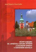Dějiny chrámu sv. apoštola Jakuba Většího a duchovní správy v Červeném Kostelci - Josef Štěpař, Pavel Kafka