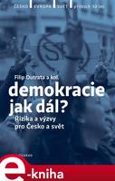 Demokracie - jak dál? - Filip Outrata, Radek Buben, Vladimíra Dvořáková, Petr Balla, Tereza Jermanová, kol.