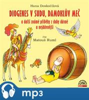 Diogenes v sudu, Damoklův meč a další známé příběhy z doby dávné a nejdávnější, mp3 - Hana Doskočilová