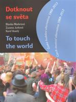 Dotknout se světa/To touch the world - Blanka Maderová, Karel Veselý, Zuzana Jurková