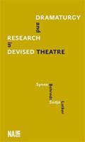 Dramaturgy and Research in Devised Theatre - Synne Behrndt, Sodja Zupanc Lotker