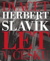 Dvacet let v Česku - Herbert Slavík