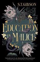Education in Malice - S.T. Gibson