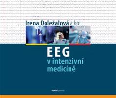 EEG v intenzivní medicíně - Irena Doležalová, kol.