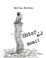 Enter, mami! - Martin Moravec