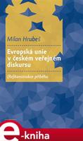 Evropská unie v českém veřejném diskursu - Milan Hrubeš