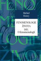 Fenomenologie života I. - Michel Henry