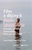 Film a dějiny 6. - Postkomunismus - Luboš Ptáček, Petr Kopal