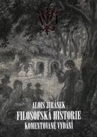 Filosofská historie. Komentované vydání - Alois Jirásek