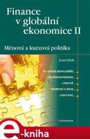 Finance v globální ekonomice II: Měnová a kurzová politika - Josef Jílek
