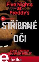 Five Nights at Freddy&apos;s 1.: Stříbrné oči - Scott Cawthon, Kira Breed Wrisley