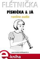 Flétnička, písnička &amp; já (+online audio)
