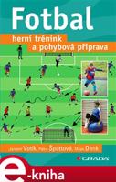 Fotbal – herní trénink a pohybová příprava - Jaromír Votík, Špottová Petra, Denk Milan