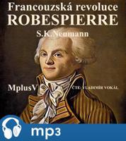 Francouzská revoluce - Robespierre, mp3 - Stanislav Kostka Neumann