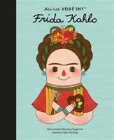 Frida Kahlo. Malí lidé, velké sny - María Isabel Sánchez Vegarová