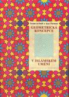 Geometrická koncepce v islámském umění - A. Parman, I. El-Sait