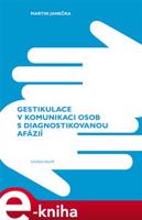 Gestikulace v komunikaci osob s diagnostikovanou afázií - Martin Janečka