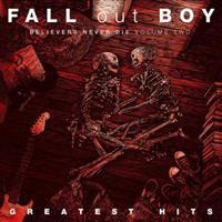 Greatest Hits: Believers Never Die Volume 2 - Fall Out Boy