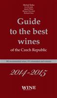 Guide to the best wines of the Czech Republic 2014-2015 - Ivo Dvořák, Michal Šetka, Jakub Přibyl, Roman Novotný, Richard Süss