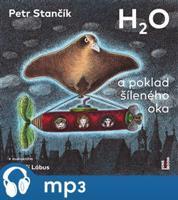H2O a poklad šíleného oka, mp3 - Petr Stančík