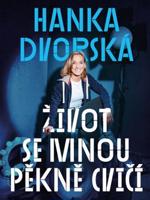 Hanka Dvorská – Život se mnou pěkně cvičí - Hana Dvorská, Ondřej Horák