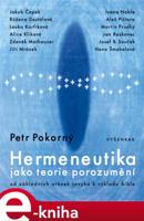 Hermeneutika jako teorie porozumění - Petr Pokorný
