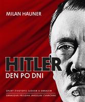 Hitler, den po dni - Milan Hauner, Jaroslav Čvančara