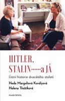 Hitler, Stalin a já - Helena Třeštíková, Heda Kovályová Margoliová