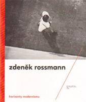 Horizonty modernismu – Zdeněk Rossmann (1905 – 1984) - Marta Sylvestrová, Jindřich Toman