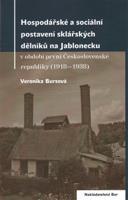 Hospodářské a sociální postavení sklářských dělníků na Jablonecku - Veronika Bursová