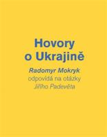 Hovory o Ukrajině - Jiří Padevět, Radomyr Mokryk