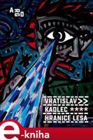 Hranice lesa - Vratislav Kadlec
