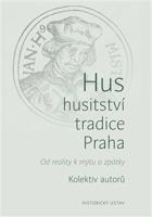 Hus – husitství – tradice - Praha - kolektiv autorů
