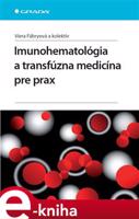Imunohematológia a transfúzna medicína pre prax - Viera Fábryová, kolektiv autorů