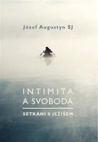 Intimita a svoboda - Setkání s Ježíšem - Józef Augustyn
