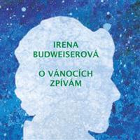 Irena Budweiserová - O Vánocích zpívám CD