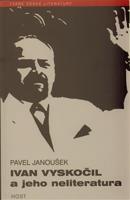 Ivan Vyskočil a jeho neliteratura - Pavel Janoušek
