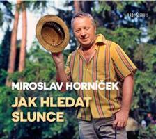 Jak hledat slunce - Miroslav Horníček