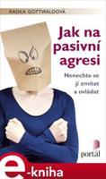 Jak na pasivní agresi - Radka Gottwaldová