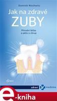 Jak na zdravé zuby - Bioléčba zubů - Dominik Nischwitz