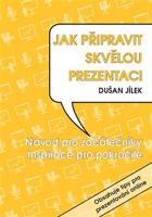 Jak připravit skvělou prezentaci - Dušan Jílek