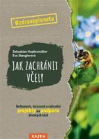 Jak zachránit včely - Sebastian Hopfenmüller, Eva Stanglerová