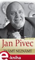 Jan Pivec známý neznámý - David Laňka