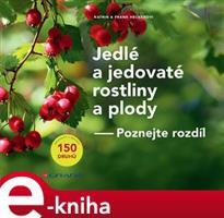 Jedlé a jedovaté rostliny a plody - Frank Hecker, Katrin Heckerová