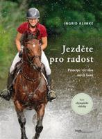 Jezděte pro radost - Principy výcviku mých koní - Ingrid Klimke