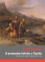 K pramenům Eufratu a Tigridu - Josef Wünsch