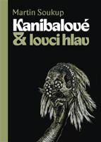 Kanibalové &amp; lovci hlav - Martin Soukup