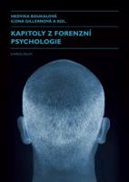 Kapitoly z forenzní psychologie - Hedvika Boukalová, Ilona Gillernová