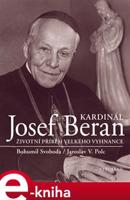 Kardinál Josef Beran - Jaroslav V. Polc, Bohumil Svoboda