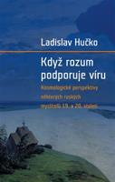 Když rozum podporuje víru - Ladislav Hučko